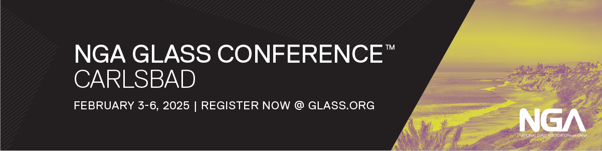 NGA Glass Conference Carlsbad, Feb. 3-6, 2025. Register Now. 